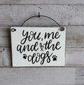 You Me and the Dogs Wood Sign