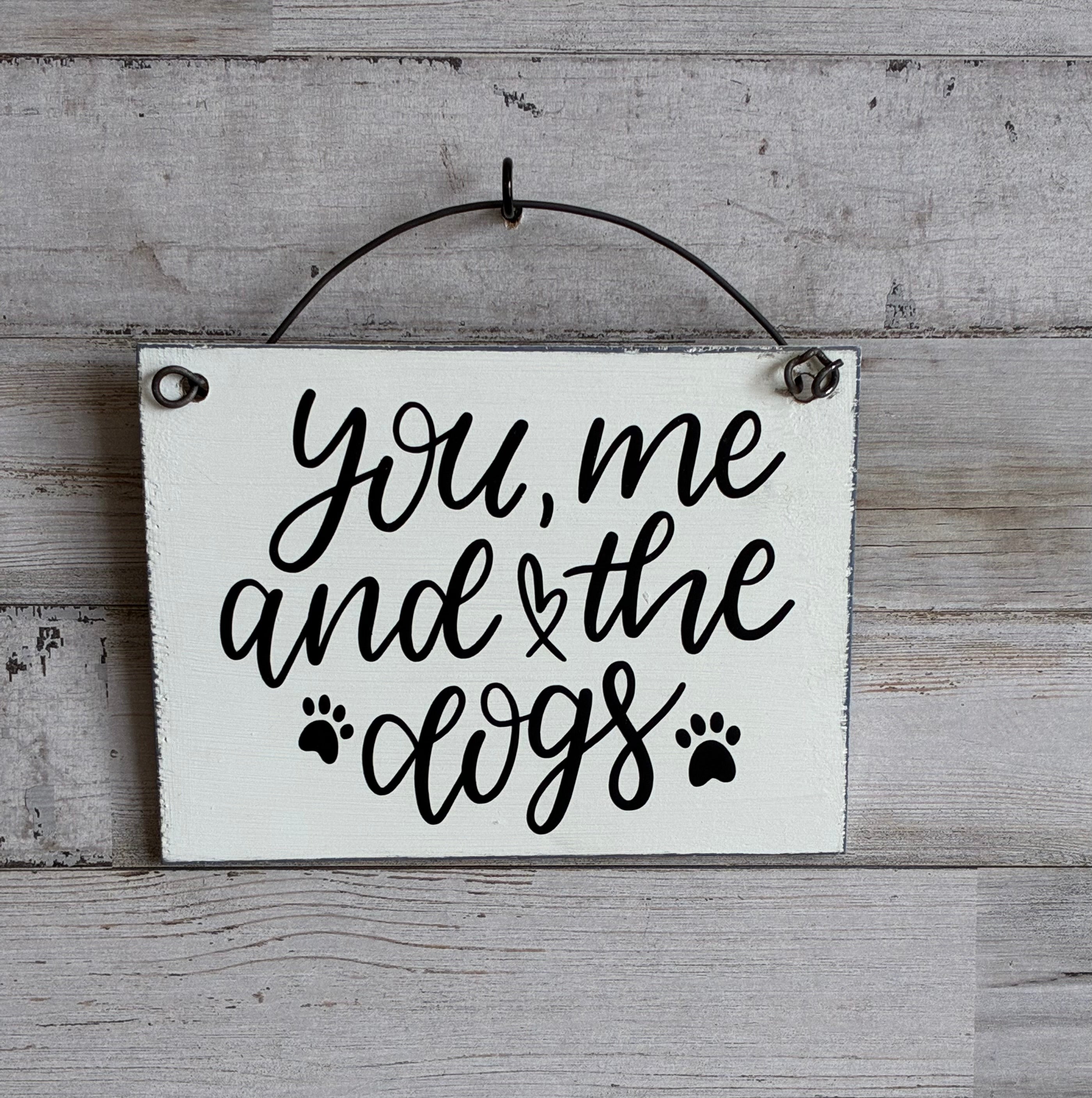 You Me and the Dogs Wood Sign