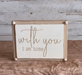 With You I Am Home Wood Sign – Farmhouse Romantic Home Decor