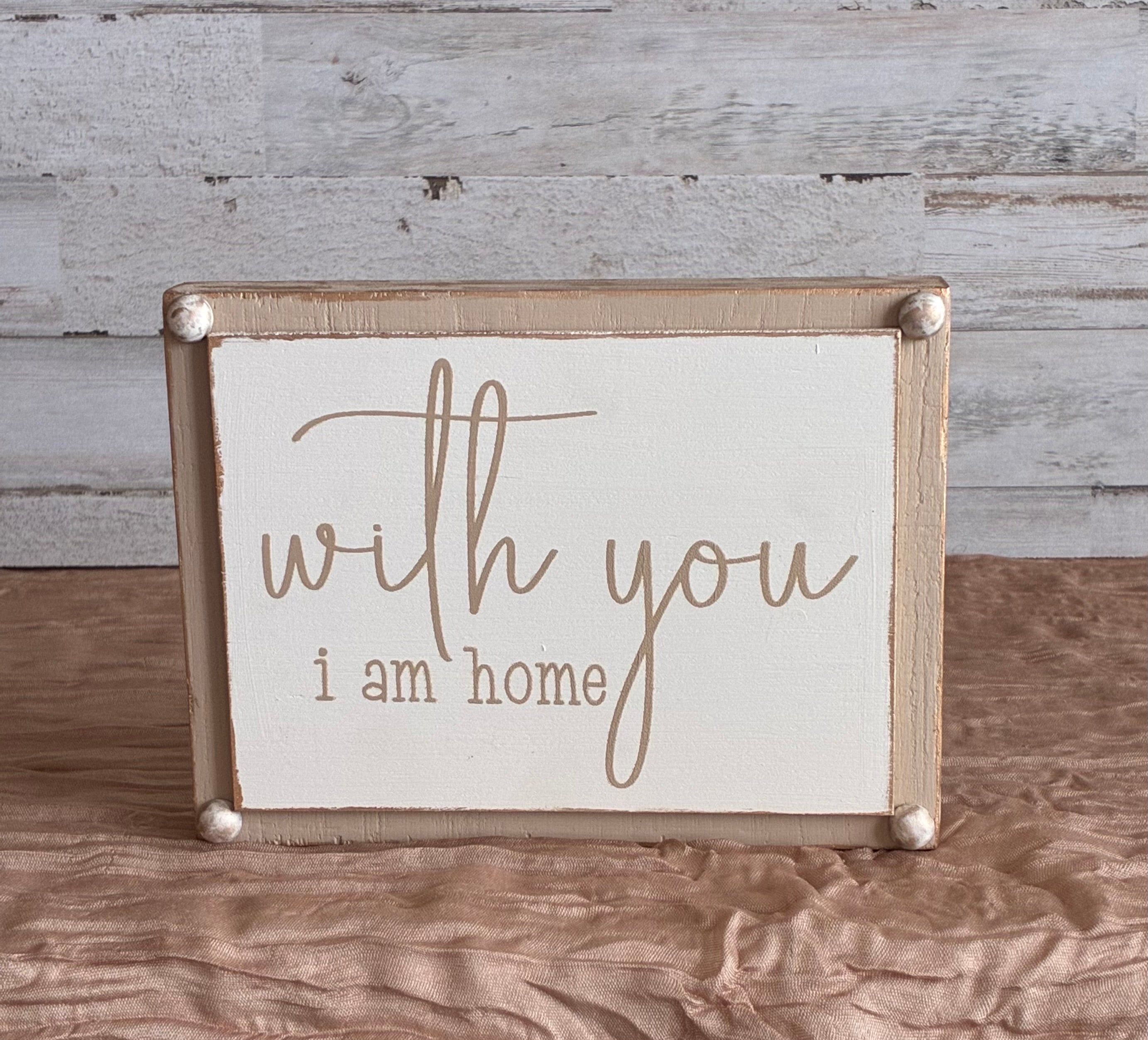 With You I Am Home Wood Sign – Farmhouse Romantic Home Decor