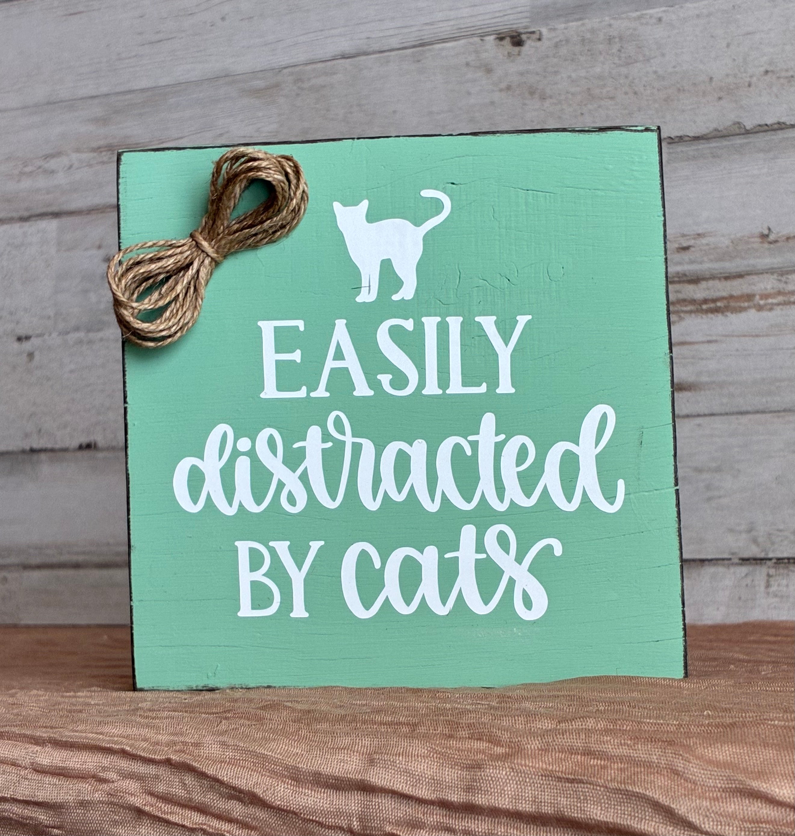Easily Distracted by Cats Wood Sign